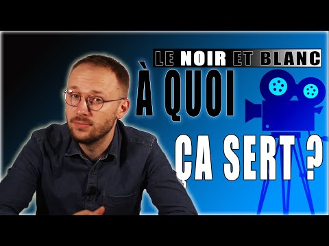 Faire un Film en NOIR ET BLANC - À QUOI ÇA SERT ? #1