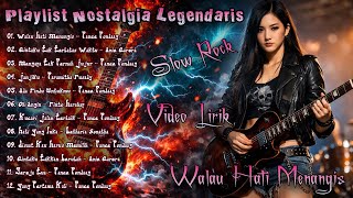 Download lagu Playlist Nostalgia Legendaris Slow Rock & Pop Cover - Walau Hati Menangis | Lirik Video Karaoke | mp3