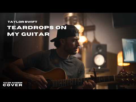 Taylor Swift - Teardrops On My Guitar (A Kaleb Sanders Cover)