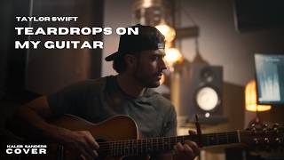 Taylor Swift - Teardrops On My Guitar (A Kaleb Sanders Cover)