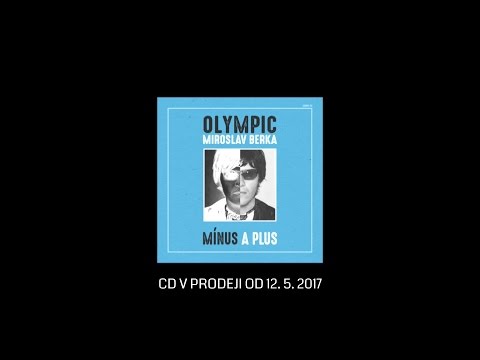 Nové CD OLYMPIC / MIROSLAV BERKA - MÍNUS A PLUS v prodeji od 12. 5. 2017 !