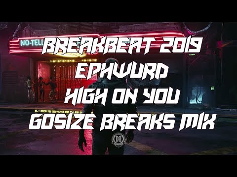 Breakbeat Music 2019 / Ephwurd - High On You (Gosize Breaks Mix) Temazo Traya [Free Download Mp3]