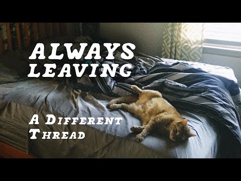 A Different Thread - “Always Leaving” [Lyric Video]