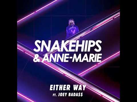 Snakehips, Anne Marie - Either Way (clean)