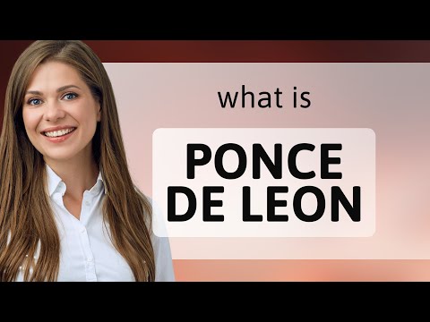 Ponce de leon • PONCE DE LEON meaning