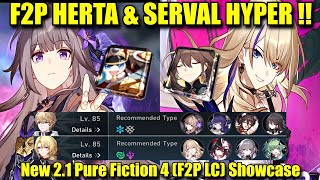 F2P E4 HERTA & SERVAL HYPER !! New 2.1 Pure Fiction 4 | (F2P LC) 4 Stars DPS Gameplay Showcase