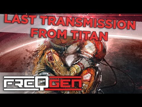 Video thumbnail for Last Transmission From Titan