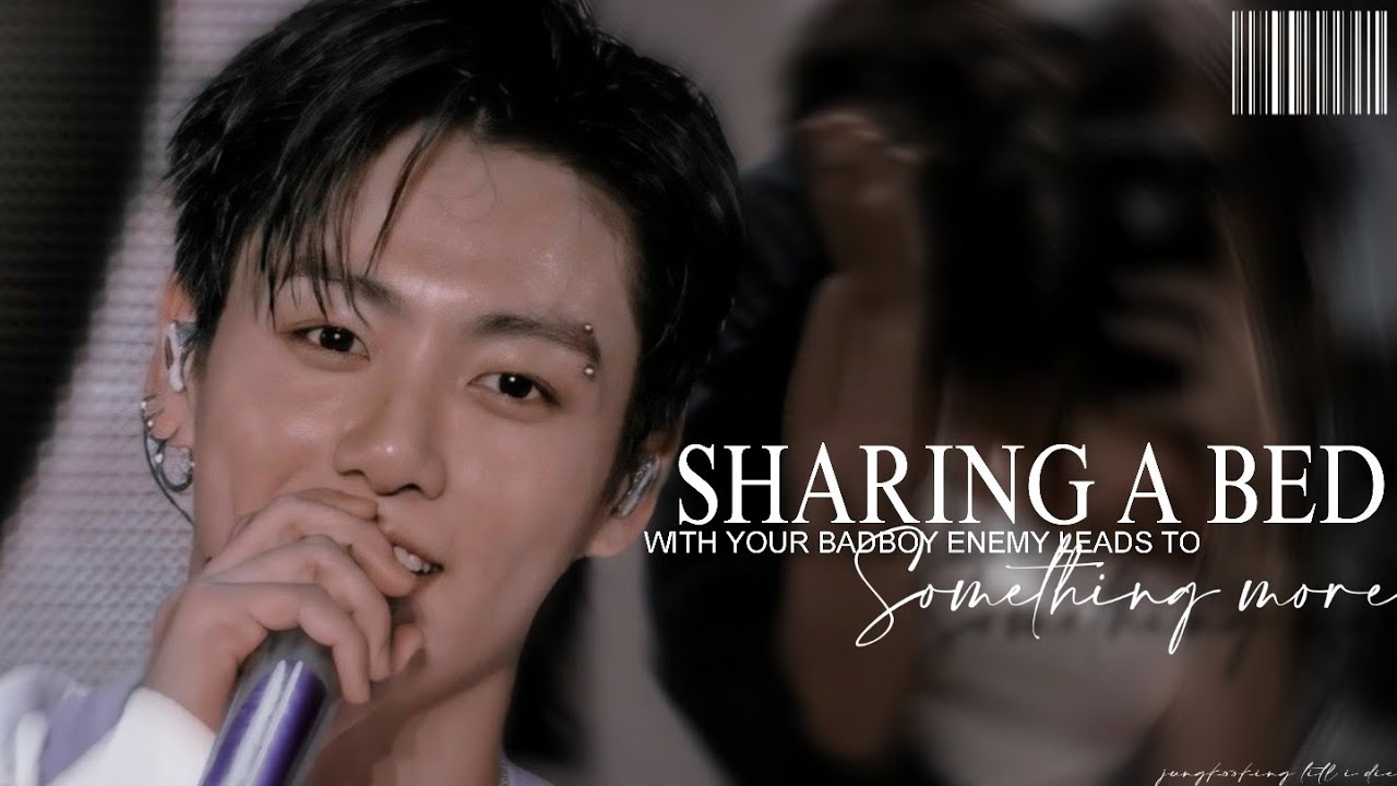 𝐒𝐇𝐀𝐑𝐈𝐍𝐆 𝐀 𝐁𝐄𝐃 𝐖𝐈𝐓𝐇 𝐘𝐎𝐔 𝐁𝐀𝐃𝐁𝐎𝐘 𝐄𝐍𝐄𝐌𝐘 𝐋𝐄𝐀𝐃𝐒 𝐓𝐎 𝐒𝐎𝐌𝐄𝐓𝐇𝐈𝐍𝐆 𝐌𝐎𝐑𝐄 ➫ [jungkook oneshot]