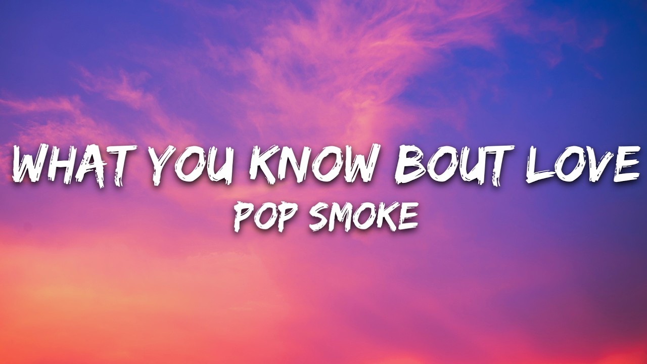 Pop Smoke - What You Know Bout Love (Lyrics)
