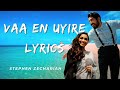 Vaa En Uyire Lyrics Stephen Zechariah Ft Srinisha Jayaseelan L Vaan Varu Vaan