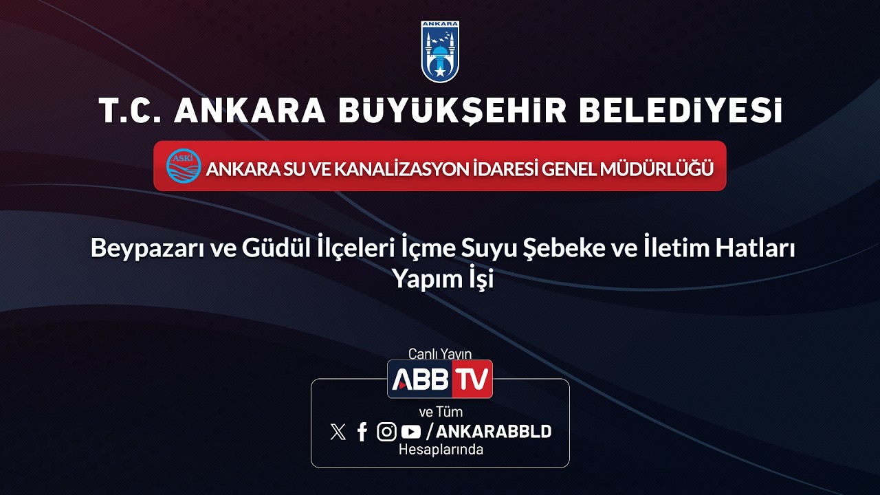 ASKİ GENEL MÜDÜRLÜĞÜ-BEYPAZARI VE GÜDÜL İLÇELERİ  İÇME SUYU ŞEBEKE VE İLETİM HATLARI YAPIM İŞİ