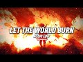 Let The World Burn Audio Edit