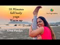10 Minutes Full Body Yoga Warm Up Urmi Pandya