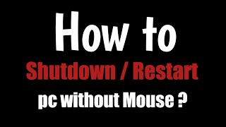 Who to Shutdown/Restart computer without mouse?