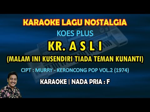 Kr. Asli karaoke Koes Plus nada pria F (Malam ini kusendiri tiada teman kunanti) keroncong koes plus