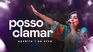 Posso Clamar - Eyshila (Ao Vivo em Fortaleza/CE)