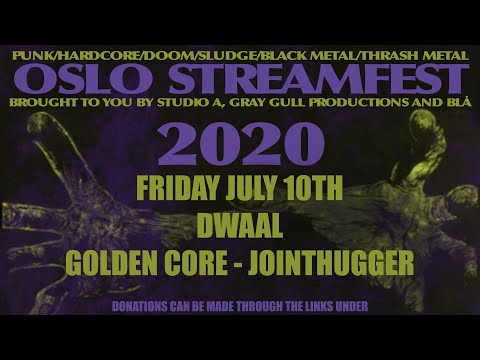 Oslo Streamfest 2020 - Friday - Doom/Sludge - Dwaal, Golden Core, Jointhugger