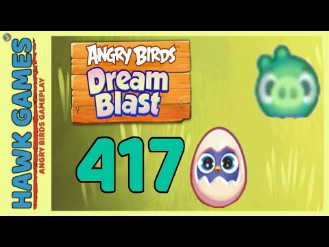 Angry Birds Dream Blast Level 417 - Walkthrough, No Boosters