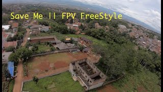 Save Me || FPV FreeStyle
