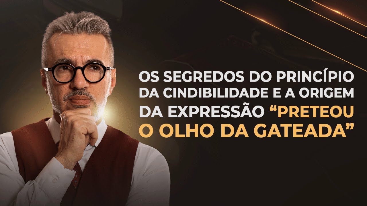 Os segredos do Princípio da Cindibilidade e a origem da expressão “preteou o olho da gateada”