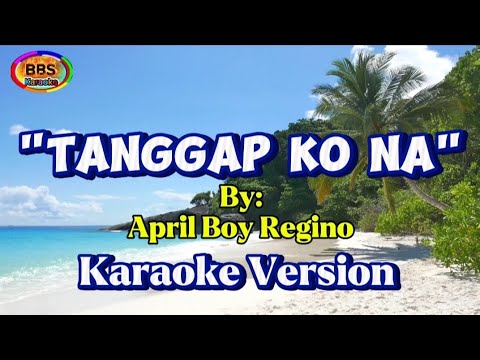 Tanggap Ko Na/April Boy Regino/Karaoke Version.