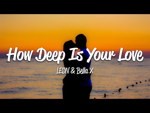 Leøn, Bella X - How Deep Is Your Love (Lyrics)