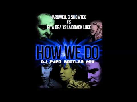 Hardwell & Showtek Vs. Rita Ora Vs. Laidback Luke - How We Do (Dj Papo Bootleg Mix)