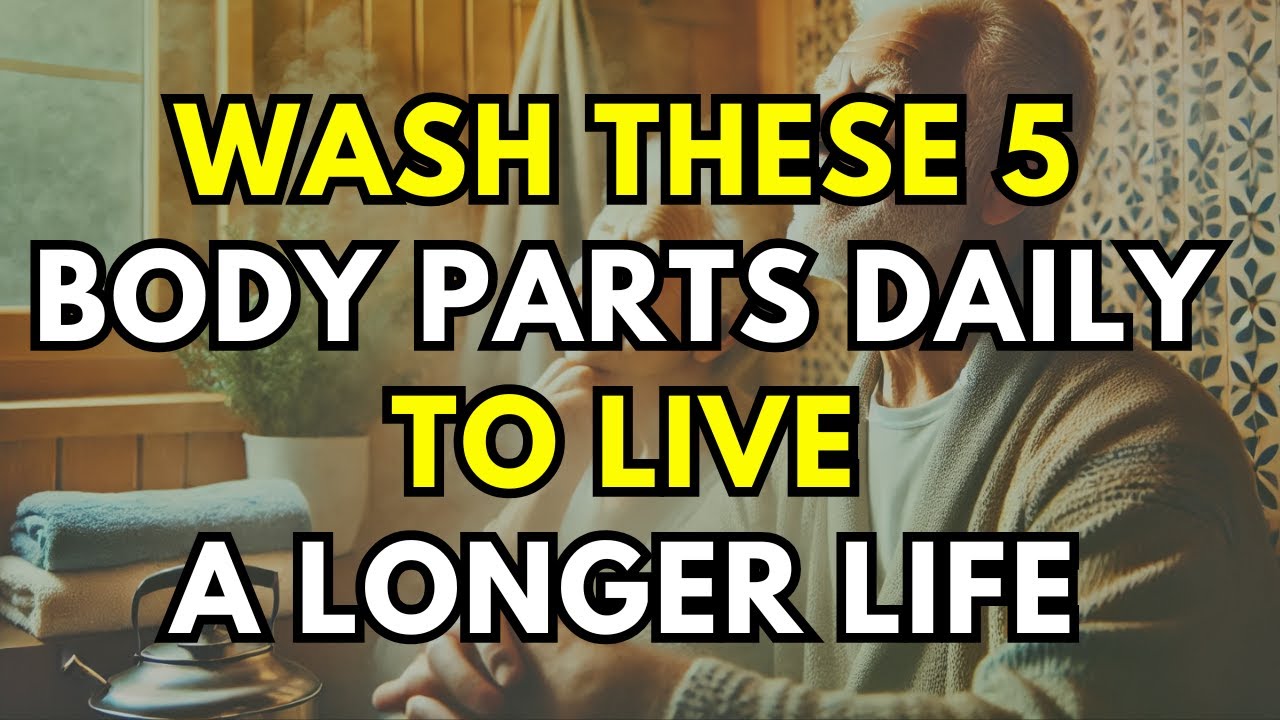 Wash These 5 Body Parts DAILY to Live a Longer Life | Wisdom Advice
