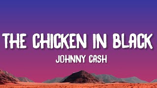 Johnny Cash - The Chicken In Black (Lyrics)