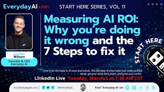 Measuring AI ROI: Why you’re doing it wrong and the 7 Steps to fix it