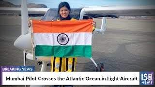 Mumbai Pilot Crosses the Atlantic Ocean in Light Aircraft