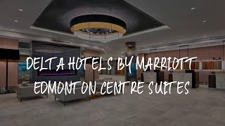 Delta Hotels by Marriott Edmonton Centre Suites Review - Edmonton , Canada