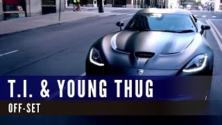 T.I. &amp; Young Thug - Off-Set [Soundtrack Furious 7]