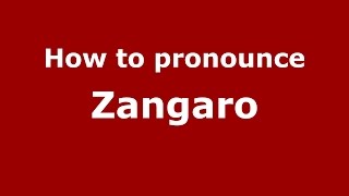 How to pronounce Zangaro
