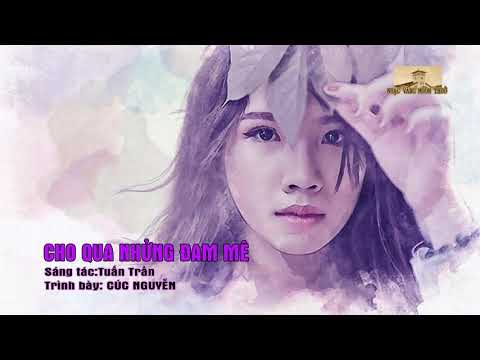 Cho qua những đam mê - Cúc Nguyễn