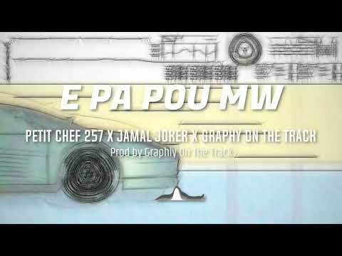 Petit Chèf 257 E PA POU MW Ft. Graphly On The Track x Jamal Joker [ Prod by Graphly On The Track ]