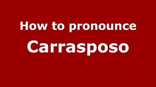 How to pronounce Carrasposo
