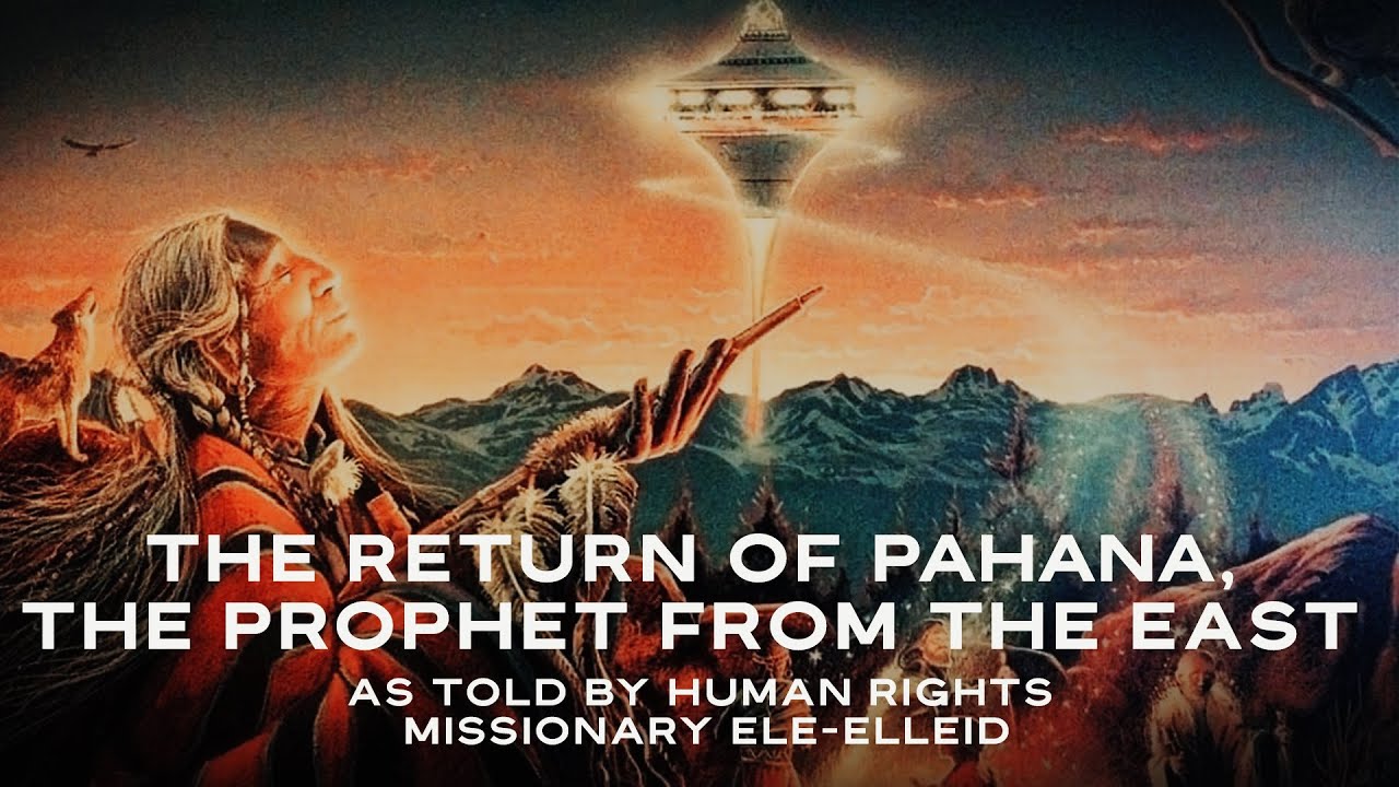 GCCA Youtube Video: The Return Of Pahana, The Prophet From the East As Told By Human-Rights Missionary Ele-Elleid
