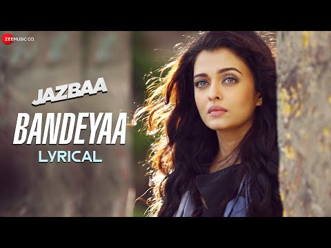 Bandeyaa - Lyrical | Jazbaa | Aishwarya Rai Bachchan | Amjad - Nadeem | Sanjay Gupta| Jubin Nautiyal