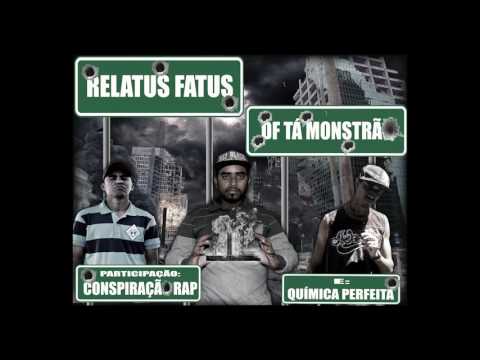 DF Tá Monstrão - Relatus Fatus (part. Conspiração Rap & Química Perfeita)