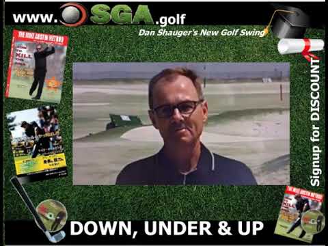 Dan Shauger Master PRO his (New Golf Swing)www.sga.golf/Dan Master COACH with his DOWN,UNDER & UP