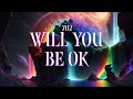702 - Will You Be Ok? (Lyrics)