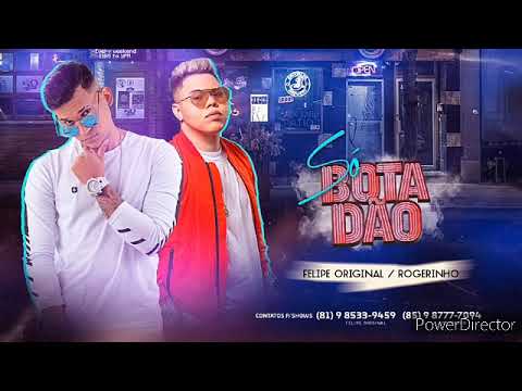 ROGERINHO E FELIPE ORIGINAL - SÓ BOTADÃO