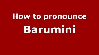 How to pronounce Barumini
