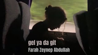 Farah Zeynep Abdullah - gel ya da git (lyrics)