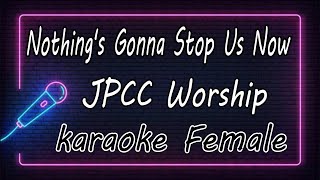 Nothing's Gonna Stop Us Now - JPCC Worship ( KARAOKE HQ Audio )