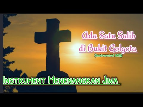Ada satu Salib di bukit Golgota - Instrumen Musik | Meditasi dengan Tuhan