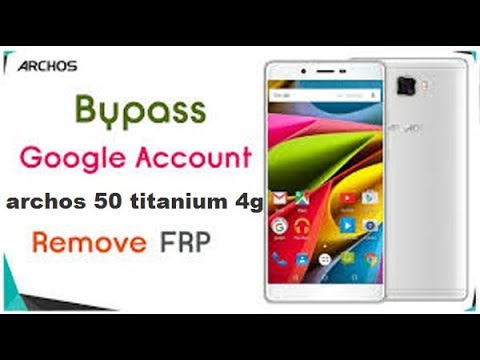 Bypass frp archos 50 titanium 4g