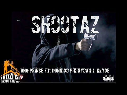 Yung Prince ft. Hunnidd P., Rydah J. Klyde - Shootaz [Thizzler.com]