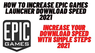 How to Increase Epic Games Launcher Download Speed - 2021